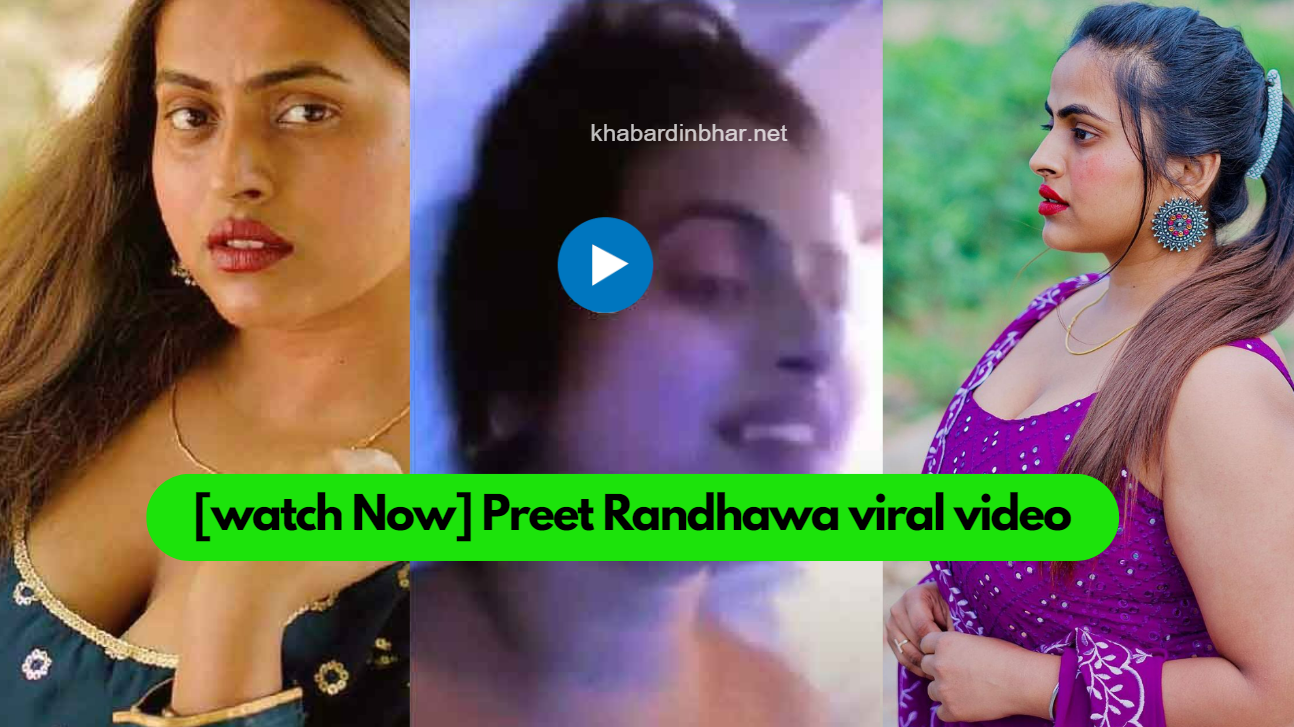 Preet Randhawa viral video