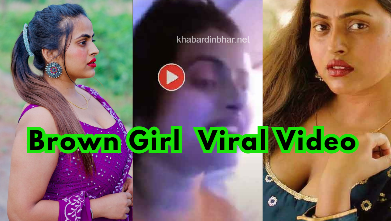 Brown Girl Viral Video